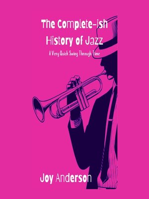 cover image of The Complete-ish History of Jazz